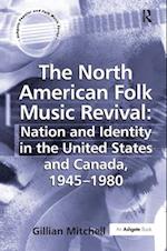 The North American Folk Music Revival: Nation and Identity in the United States and Canada, 1945-1980