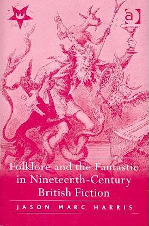 Folklore and the Fantastic in Nineteenth-Century British Fiction