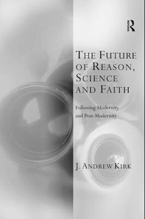 The Future of Reason, Science and Faith