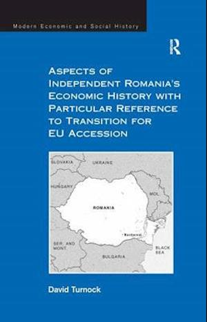 Aspects of Independent Romania's Economic History with Particular Reference to Transition for EU Accession