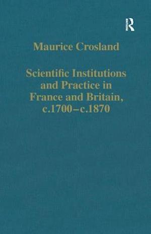 Scientific Institutions and Practice in France and Britain, c.1700–c.1870