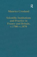 Scientific Institutions and Practice in France and Britain, c.1700–c.1870