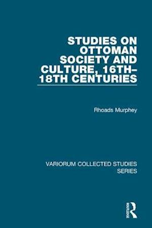 Studies on Ottoman Society and Culture, 16th–18th Centuries