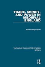 Trade, Money, and Power in Medieval England