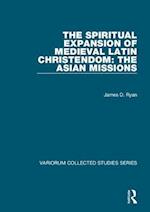 The Spiritual Expansion of Medieval Latin Christendom: The Asian Missions