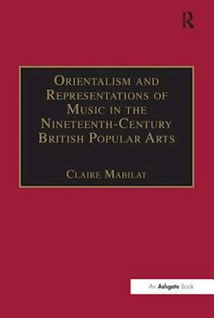 Orientalism and Representations of Music in the Nineteenth-Century British Popular Arts