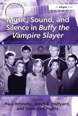 Music, Sound, and Silence in Buffy the Vampire Slayer