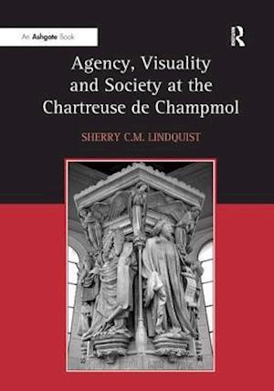 Agency, Visuality and Society at the Chartreuse de Champmol