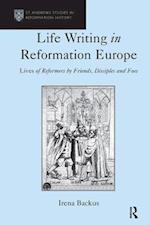 Life Writing in Reformation Europe