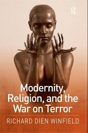 Modernity, Religion, and the War on Terror