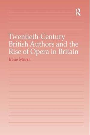 Twentieth-Century British Authors and the Rise of Opera in Britain