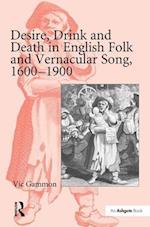 Desire, Drink and Death in English Folk and Vernacular Song, 1600–1900