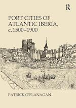 Port Cities of Atlantic Iberia, c. 1500–1900