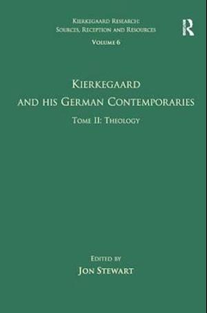 Volume 6, Tome II: Kierkegaard and His German Contemporaries - Theology