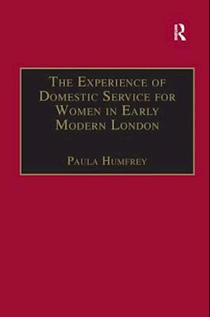 The Experience of Domestic Service for Women in Early Modern London