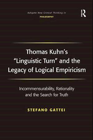 Thomas Kuhn's 'Linguistic Turn' and the Legacy of Logical Empiricism