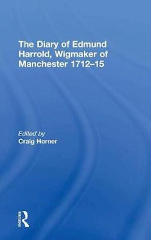 The Diary of Edmund Harrold, Wigmaker of Manchester 1712–15