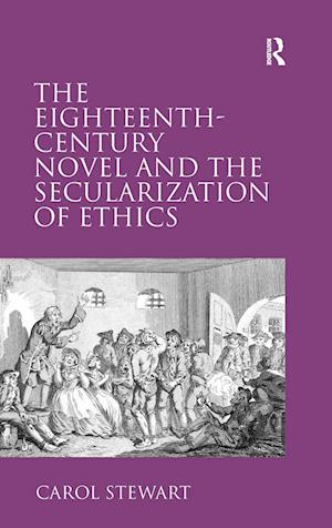 The Eighteenth-Century Novel and the Secularization of Ethics