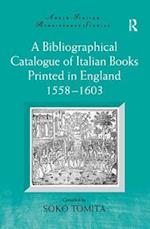 A Bibliographical Catalogue of Italian Books Printed in England 1558–1603
