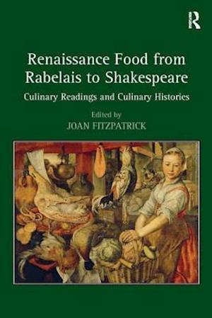 Renaissance Food from Rabelais to Shakespeare