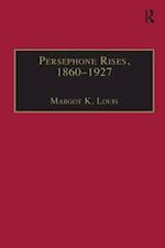Persephone Rises, 1860–1927