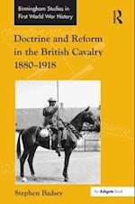 Doctrine and Reform in the British Cavalry 1880–1918