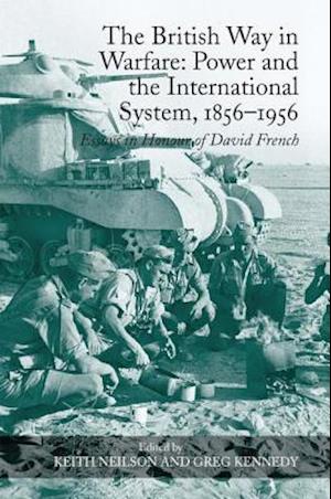 The British Way in Warfare: Power and the International System, 1856–1956