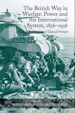 The British Way in Warfare: Power and the International System, 1856–1956