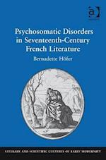 Psychosomatic Disorders in Seventeenth-Century French Literature