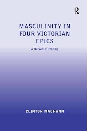 Masculinity in Four Victorian Epics