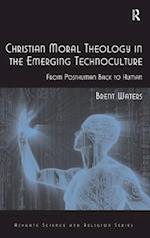 Christian Moral Theology in the Emerging Technoculture
