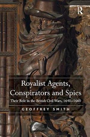 Royalist Agents, Conspirators and Spies