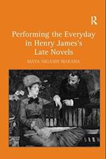 Performing the Everyday in Henry James's Late Novels