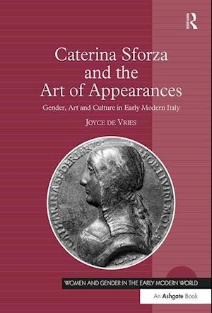 Caterina Sforza and the Art of Appearances