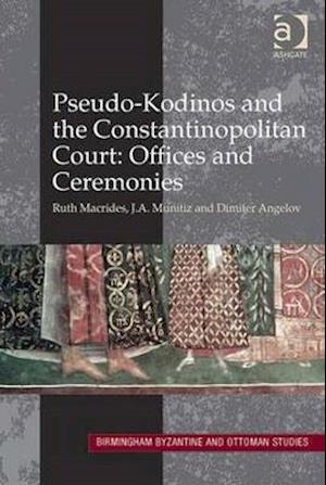 Pseudo-Kodinos and the Constantinopolitan Court: Offices and Ceremonies