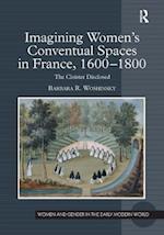 Imagining Women's Conventual Spaces in France, 1600–1800