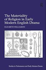 The Materiality of Religion in Early Modern English Drama