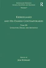 Volume 7, Tome III: Kierkegaard and His Danish Contemporaries - Literature, Drama and Aesthetics