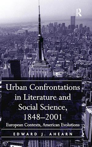 Urban Confrontations in Literature and Social Science, 1848-2001