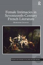 Female Intimacies in Seventeenth-Century French Literature