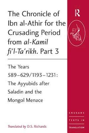 The Chronicle of Ibn al-Athir for the Crusading Period from al-Kamil fi'l-Ta'rikh. Part 3