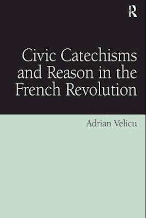 Civic Catechisms and Reason in the French Revolution