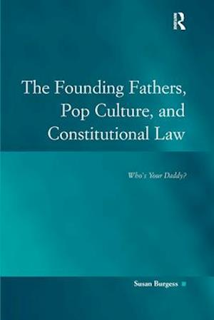 The Founding Fathers, Pop Culture, and Constitutional Law