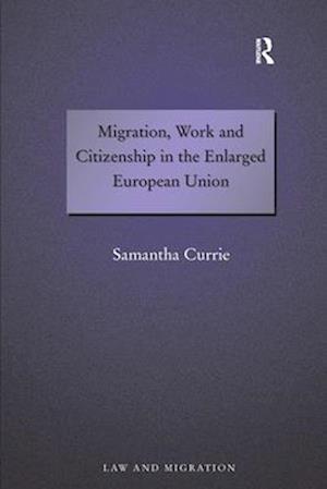 Migration, Work and Citizenship in the Enlarged European Union