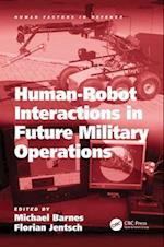 Human-Robot Interactions in Future Military Operations