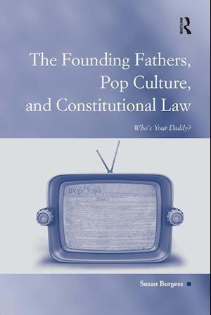 The Founding Fathers, Pop Culture, and Constitutional Law