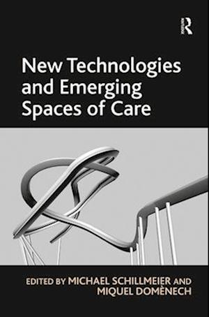 New Technologies and Emerging Spaces of Care