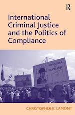 International Criminal Justice and the Politics of Compliance