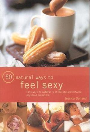 50 Natural Ways to Feel Sexy