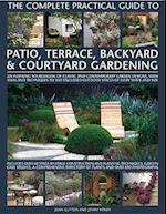 The Complete Practical Guide to Patio, Terrace, Backyard & Courtyard Gardening